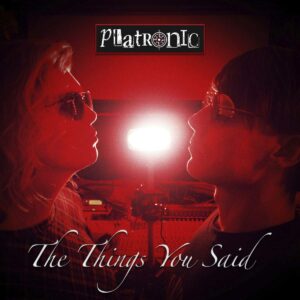 Platronic - The Things You Said
