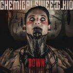 Chemical Sweet Kid – Down