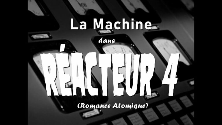La Machine – Réacteur 4