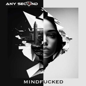 Any Second - Mindfucked