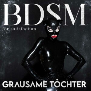Grausame Töchter - BDSM for satisfaction