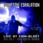 Symptom Eskalation – Live at EBM​-​Blast – „Der Cult“ N​ü​rnberg 2023