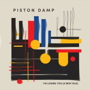 Piston Damp - I'm Losing You (A New Tale)