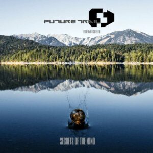 Future Trail - Secrets Of The Mind (Remixed)