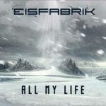 Eisfabrik – All My Life