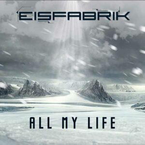 Eisfabrik - All My Life