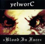 yelworC – Blood In Face