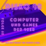 Disko 80: Folge 60: Computer & Games der 80er