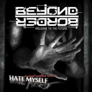 Beyond Border - Hate Myself (Ruined Conflict Remix)