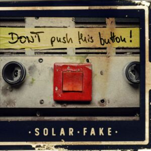 Solar Fake - Don’t push this button! (2x 12" Vinyl + CD)