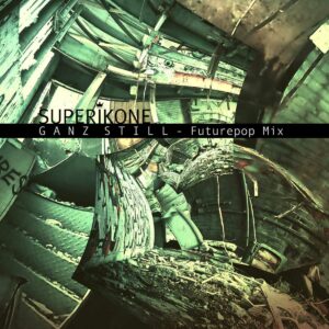 Superikone - Ganz still (Futurepop Mix EP)