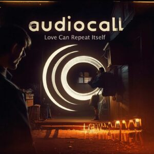 Audiocall - Love can repeat itself