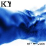 KY – Off My Meds