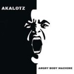 Akalotz – Angry Body Machine