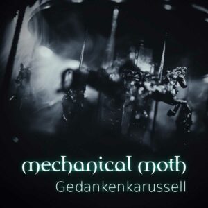 Mechanical Moth - Gedankenkarussell