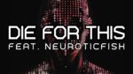 Faderhead (feat. Neuroticfish) – Die For This