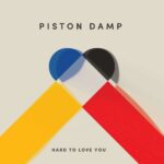 Piston Damp – Hard To Love You