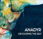 Anadyr`s zweites Album „Devouring The Self“ erscheint im August