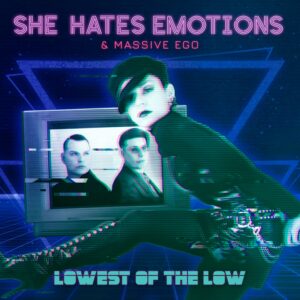 She Hates Emotions – Lowest Of The Low feat. Massive Ego