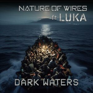 Nature of Wires ft Luka - Dark Waters