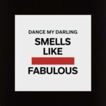Dance My Darling – Smells Like Fabulous