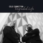Cold Connection – Degraded Life
