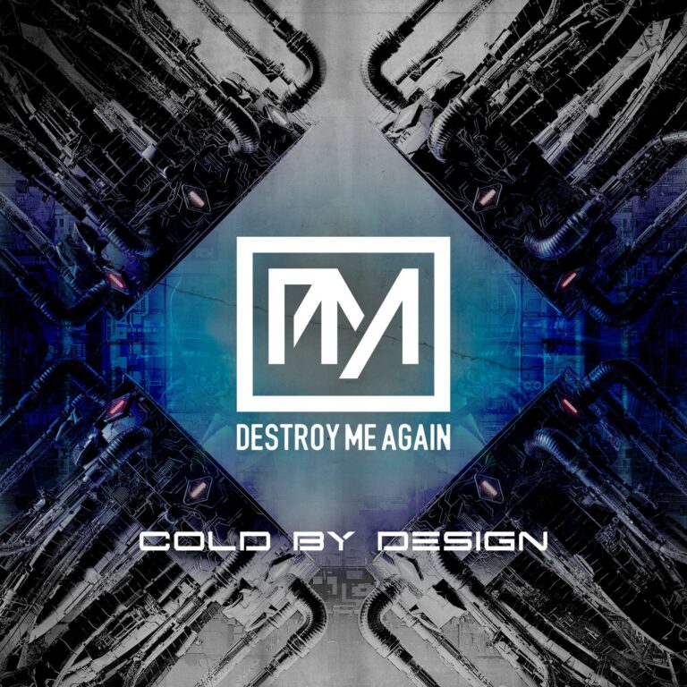 Destroy Me Again – Cold By Design