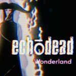 Echōdead – Wonderland