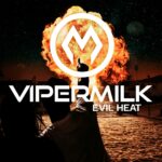 Vipermilk – Evil Heat