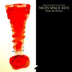 Neon Space Men – Shake The Disease