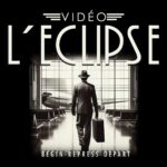 Vidéo L’Eclipse – Begin – Repress – Depart