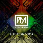 Destroy Me Again – Dopamin