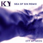 KY – off my meds (Sea of Sin remix)