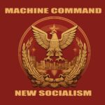 Machine Command – New Socialism
