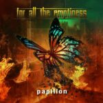 For All The Emptiness – papillon