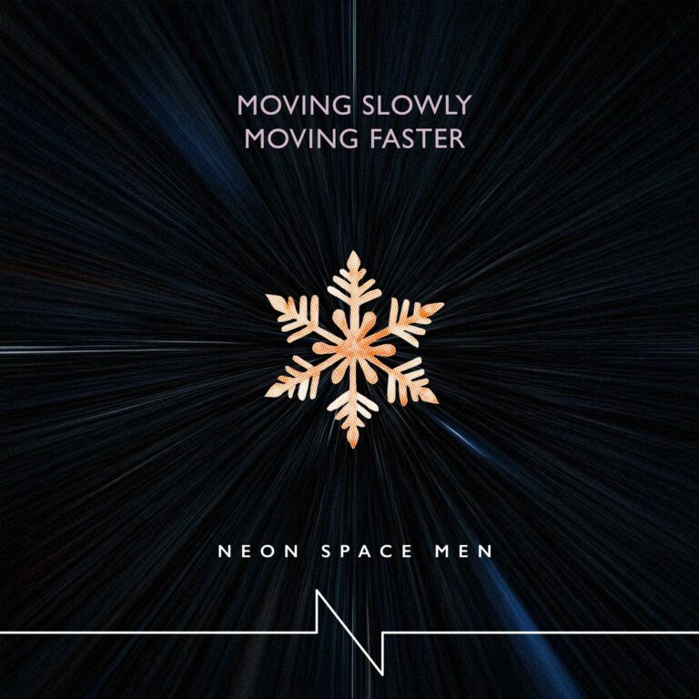 Neon Space Men – Moving Slowly Moving Faster