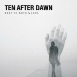Ten After Dawn – Best of Both Words