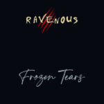 Ravenous – Frozen Tears