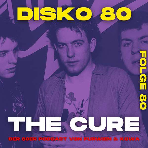 Disko 80 – Folge 80: The Cure