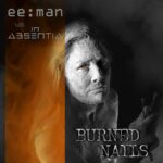ee:man vs. In Absentia – Burned Nails