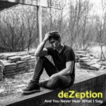 deZeption – And You Never Hear What I Say