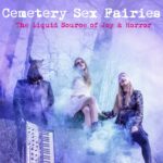Cemetery Sex Fairies – The Liquid Source of Joy & Horror