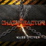 Chainreactor – Mass Driver
