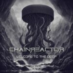 Chainreactor – Welcome to the Deep