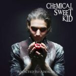 Chemical Sweet Kid – Addicted To Addiction
