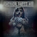 Chemical Sweet Kid – Fear Never Dies