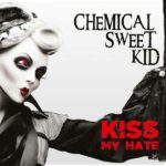 Chemical Sweet Kid – Kiss My Hate