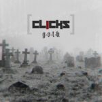 Clicks – G.O.T.H.