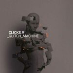 Clicks – Glitch Machine