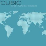 Cubic – Exit – Manchester